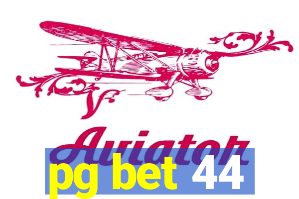 pg bet 44